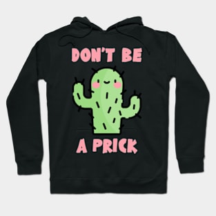 Don't Be A Prick Hoodie